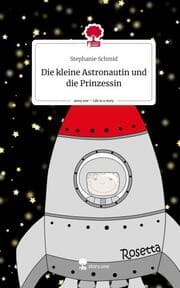 Cover von Die kleine Astronautin und die Prinzessin. Life is a Story - story.one
