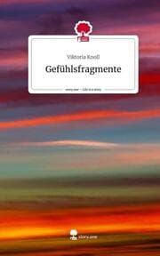 Cover von Gefühlsfragmente. Life is a Story - story.one