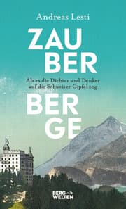 Cover von Zauberberge - Als es die Dichter und Denker auf die Schweizer Gipfel zog