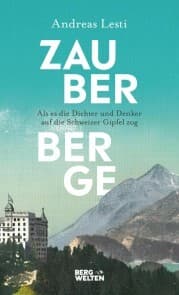 Cover von Zauberberge - Als es die Dichter und Denker auf die Schweizer Gipfel zog