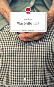 Cover von Was bleibt mir?. Life is a Story - story.one