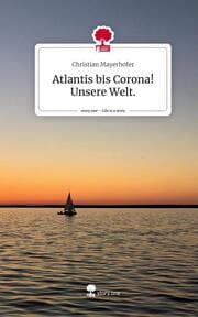 Cover von Atlantis bis Corona! Unsere Welt.. Life is a Story - story.one