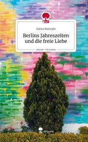 Cover von Berlins Jahreszeiten und die freie Liebe. Life is a Story - story.one