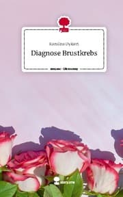 Cover von Diagnose Brustkrebs. Life is a Story - story.one