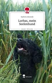 Cover von Lorbas, mein Seelenhund. Life is a Story - story.one
