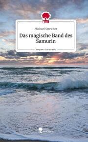Cover von Das magische Band des Samurin. Life is a Story - story.one