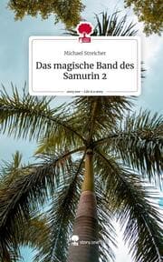 Cover von Das magische Band des Samurin 2. Life is a Story - story.one