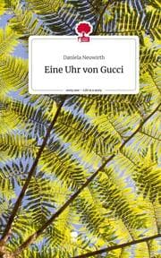 Cover von Eine Uhr von Gucci. Life is a Story - story.one