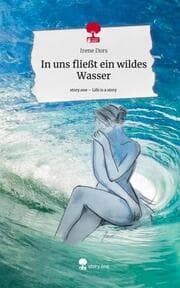 Cover von In uns fließt ein wildes Wasser. Life is a Story - story.one