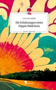 Cover von Die Erfahrungen eines Hippie Mädchens. Life is a Story - story.one