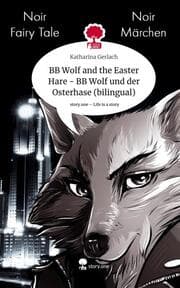 Cover von BB Wolf and the Easter Hare - BB Wolf und der Osterhase (bilingual). Life is a Story - story.one