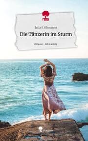 Cover von Die Tänzerin im Sturm. Life is a Story - story.one