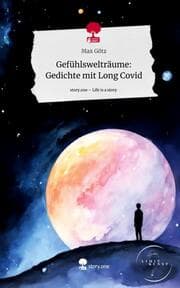 Cover von Gefühlswelträume: Gedichte mit Long Covid. Life is a Story - story.one