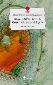 Cover von BEWUSSTES LEBEN Geschichten und Lyrik. Life is a Story - story.one