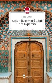 Cover von Elise - kein Mord ohne ihre Expertise. Life is a Story - story.one