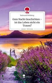 Cover von Gute Nacht Geschichten - ist das Leben nicht ein Traum?. Life is a Story - story.one