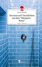 Cover von Das muss so!!! Geschichten aus dem 'Klempner-Bums'. Life is a Story - story.one