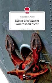 Cover von Näher ans Wasser kommst du nicht. Life is a Story - story.one