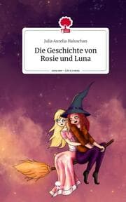 Cover von Die Geschichte von Rosie und Luna. Life is a Story - story.one