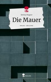 Cover von Die Mauer. Life is a Story - story.one