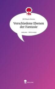 Cover von Verschiedene Ebenen der Fantasie. Life is a Story - story.one