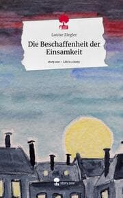 Cover von Die Beschaffenheit der Einsamkeit. Life is a Story - story.one