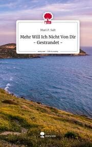 Cover von Mehr Will Ich Nicht Von Dir - Gestrandet -. Life is a Story - story.one