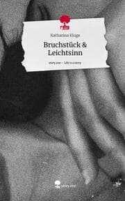 Cover von Bruchstück & Leichtsinn. Life is a Story - story.one