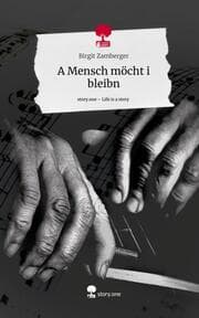Cover von A Mensch möcht i bleibn. Life is a Story - story.one