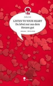 Cover von LISTEN TO YOUR HEART Du lebst nur aus dem Herzen gut. Life is a Story - story.one