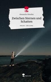 Cover von Zwischen Sternen und Schatten. Life is a Story - story.one