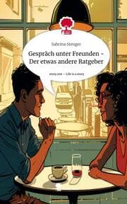Cover von Gespräch unter Freunden - Der etwas andere Ratgeber. Life is a Story - story.one