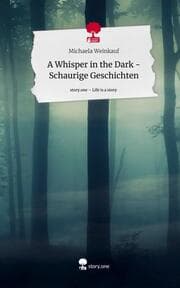 Cover von A Whisper in the Dark - Schaurige Geschichten. Life is a Story - story.one