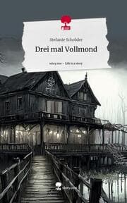 Cover von Drei mal Vollmond. Life is a Story - story.one