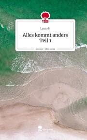 Cover von Alles kommt anders Teil 1. Life is a Story - story.one