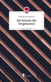 Cover von Die Schreie der Vergessenen. Life is a Story - story.one