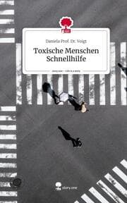 Cover von Toxische Menschen Schnellhilfe. Life is a Story - story.one