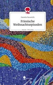 Cover von Friesische Weihnachtsepisoden. Life is a Story - story.one