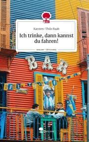 Cover von Ich trinke, dann kannst du fahren!. Life is a Story - story.one