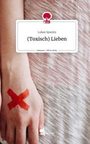 Cover von (Toxisch) Lieben. Life is a Story - story.one