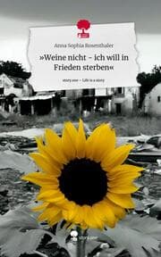 Cover von 'Weine nicht - ich will in Frieden sterben'. Life is a Story - story.one