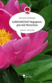 Cover von LEBENSKUNST Begegnungen mit Menschen. Life is a Story - story.one