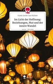 Cover von Im Licht der Hoffnung: Beziehungen, Mut und der innere Wandel. Life is a Story - story.one