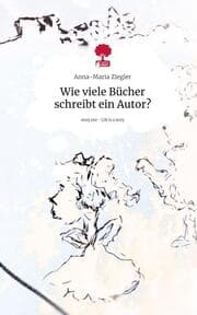 Cover von Wie viele Bücher schreibt ein Autor?. Life is a Story - story.one