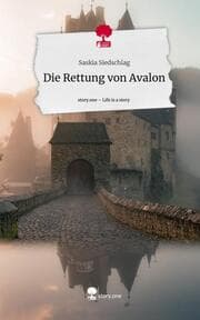 Cover von Die Rettung von Avalon. Life is a Story - story.one