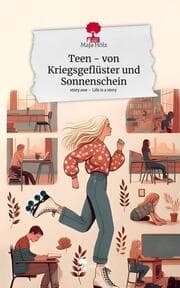 Cover von Teen - von Kriegsgeflüster und Sonnenschein. Life is a Story - story.one