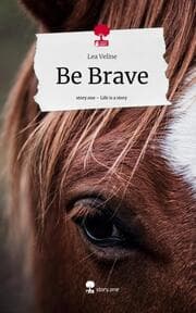 Cover von Be Brave. Life is a Story - story.one