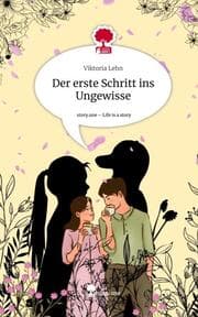 Cover von Der erste Schritt ins Ungewisse. Life is a Story - story.one