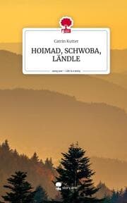 Cover von HOIMAD, SCHWOBA, LÄNDLE. Life is a Story - story.one