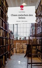 Cover von Chaos zwischen den Seiten. Life is a Story - story.one